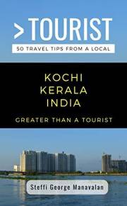 GREATER THAN A TOURIST- KOCHI KERALA INDIA (TRAVEL GUIDE BOOK FROM A LOCAL): 50 Travel Tips from a Local (Greater Than a Tour