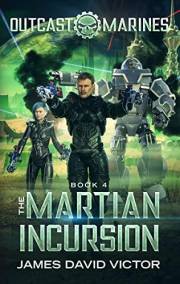 The Martian Incursion (Outcast Marines Book 4)