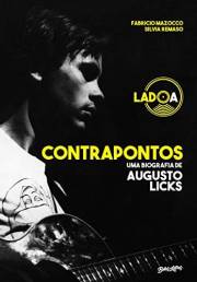 Contrapontos: uma biografia de Augusto Licks - lado A (Portuguese Edition)