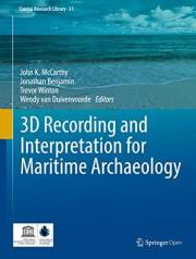 3D Recording and Interpretation for Maritime Archaeology (Coastal Research Library Book 31)