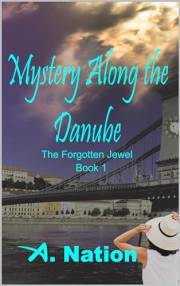 Mystery Along the Danube (A Rosetta Blessing Travel Mystery - Book 1): The Forgotten Jewel