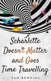 Scharlette Doesn't Matter and Goes Time Travelling (Scharlette Day Book 1)