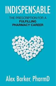 Indispensable: The Prescription For A Fulfilling Pharmacy Career