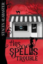 This Spells Trouble (Private Eye Witch Cozy Mystery Book 1)