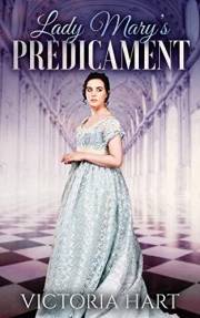 Lady Mary's Predicament: Clean and Sweet Regency Romance Story