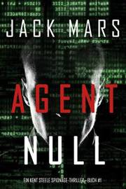 Agent Null (Ein Agent Null Spionage-Thriller—Buch #1) (German Edition)