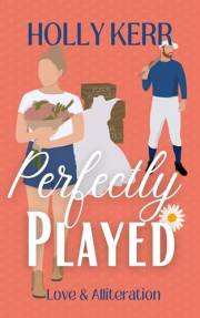 Perfectly Played: A runaway bride, jilted groom, missed opportunities sweet romantic comedy (Love & Alliteration Book 1)
