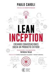 Lean Inception: creando conversaciones hacia un producto exitoso (Spanish Edition)