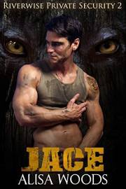 Jace (Riverwise Private Security 2) - Wolf Shifter Paranormal Romance Jace (Riverwise Private Security 2) - Wolf Shifter Paranormal Romance