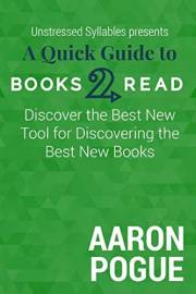 A Quick Guide to Books2Read: Discover the Best New Tool for Discovering the Best New Books (Unstressed Syllables Presents)