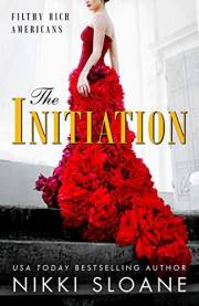 The Initiation (Filthy Rich Americans Book 1) The Initiation (Filthy Rich Americans Book 1)