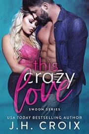 This Crazy Love: Small town firefighter romance (Swoon Series Book 1)