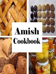 Amish Cookbook: Traditional Recipes from Pennsylvania Dutch Country