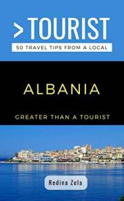 GREATER THAN A TOURIST- ALBANIA: 50 Travel Tips from a Local (Greater Than a Tourist: Worldwide Travel Tips from Locals with