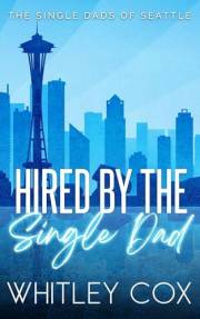 Hired by the Single Dad (The Single Dads of Seattle Book 1)