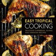 Easy Tropical Cooking: Delicious Caribbean, Island, and Hawaiian Recipes (2nd Edition)