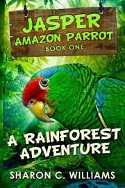 A Rainforest Adventure (Jasper - Amazon Parrot Book 1)