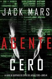 Agente Cero (La Serie de Suspenso De Espías del Agente Cero—Libro #1) (Spanish Edition)