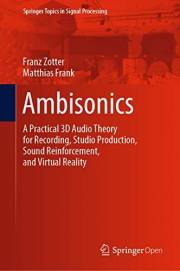 Ambisonics: A Practical 3D Audio Theory for Recording, Studio Production, Sound Reinforcement, and Virtual Reality (Springer