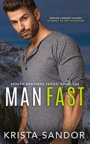Man Fast: an Enemies-to-Lovers Romantic Comedy (Bergen Brothers Book 1)