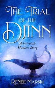 The Trial of the Djinn: A Fairytale Hunters Novel