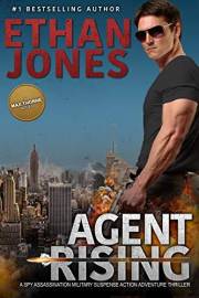 Agent Rising - A Max Thorne Spy Thriller: Assassination Military Suspense Action Adventure Thriller - Book 1