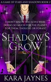 Shadows Grow (A Game of Stars and Shadows Book 2)