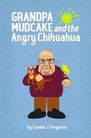 Grandpa Mudcake and the Angry Chihuahua: Funny Picture Books for 3-7 Year Olds (The Grandpa Mudcake Series Book 4)