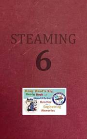 Steaming Volume Six: King Paul's Big, Nasty, Unofficial Book of Reactor and Engineering Memories (The King Paul Series 6)