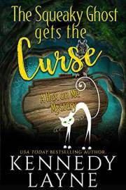 The Squeaky Ghost Gets the Curse (A Hex on Me Cozy Paranormal Mystery Book 3)