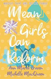 Mean Girls Can Reform: A Young Adult Enemies to Lovers Romance (About That Girl Book 3)