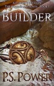 Author's Edition: Builder: His Magic Will Change the World, His Power Will Save Yours... (The Young Ancients Book 1)