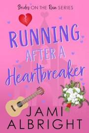 Running After a Heartbreaker: A Funny Small-Town Romance (Brides on the Run Book 4)