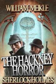 SHERLOCK HOLMES: THE HACKNEY HORROR: A Weird Sherlock Holmes Adventure (The London Terrors)