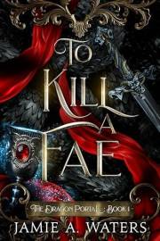 To Kill a Fae (The Dragon Portal Book 1)