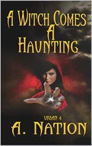 A Witch Comes A Haunting: Nothing Is As It Seems - A Small Town Urban Fantasy Tale (Urban Book 4)