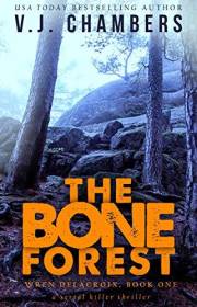 The Bone Forest: a serial killer thriller (Wren Delacroix Book 1)