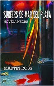 SURFERS DE MAR DEL PLATA: NOVELA NEGRA (Spanish Edition)