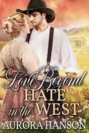 Love Beyond Hate in the West: A Historical Western Romance Book (Brides of the Untamed Frontier)