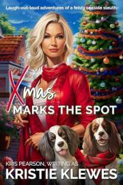 XMAS MARKS THE SPOT : Laugh-out-loud adventures of a feisty seaside sleuth (A Merry Summerfield Cozy Mystery Book 3)