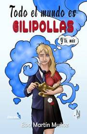 TODO EL MUNDO ES GILIPOLLAS: Y tú, más (Spanish Edition)