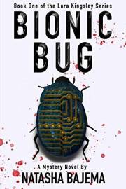 Bionic Bug: A Mystery Novel (The Lara Kingsley Series Book 1)