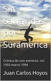 Sin Salvavidas por Suramérica: Crónica de una aventura. oct 1993-marzo 1994 (Visión Hoyos nº 11) (Spanish Edition)