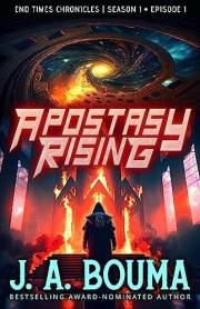 Apostasy Rising (Episode 1 of 4): A Christian Apocalyptic Sci-Fi Thriller (End Times Chronicles)