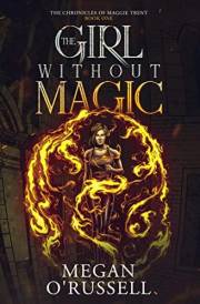 The Girl Without Magic (The Chronicles of Maggie Trent Book 1)