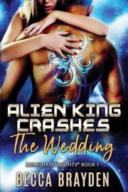 Alien King Crashes the Wedding (Lumerian Knights Book 1)
