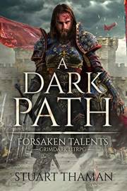 A Dark Path: Grimdark LitRPG (Forsaken Talents Book 1)