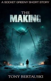 The Making: A Socket Greeny Short Story