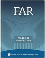 Federal Acquisition Regulation: FAR (FAC 2019-05 Effective August 13, 2019)