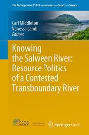 Knowing the Salween River: Resource Politics of a Contested Transboundary River (The Anthropocene: Politik—Economics—Society—